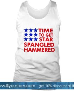 Time To Get Star Spangled Hammered Tank top