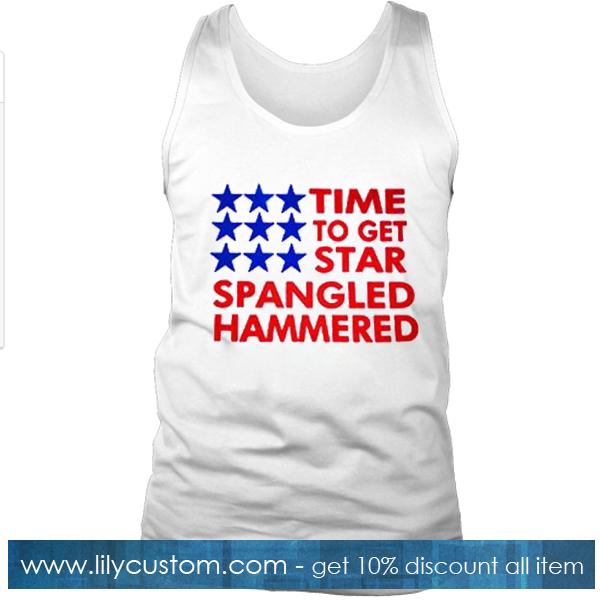 Time To Get Star Spangled Hammered Tank top