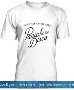 Too Weird To Live Too Rare To Die Panic At The Disco T-Shirt