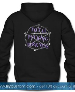 Total Fucking Darkness Hoodie Back