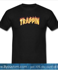 Trappin T Shirt