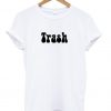 Trash T Shirt