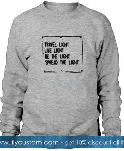 Travel Light Live Light Be the Light Spread the Light Sweatshirt
