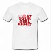 Treat Your Girl Right T Shirt