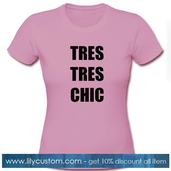 Tres Tres Chic T Shirt