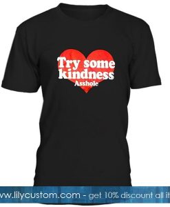 Try Some Kindness T Shirt