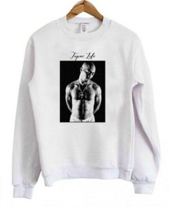 Tupac Life Sweatshirt Ez025