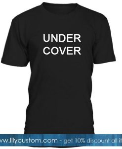 Under Cover Tshirt
