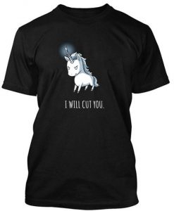 Unicorn I will Cut You tshirt