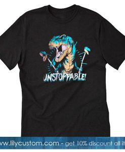 Unstoppable T Rex T Shirt