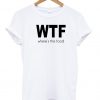 WTF where's the food tshirt