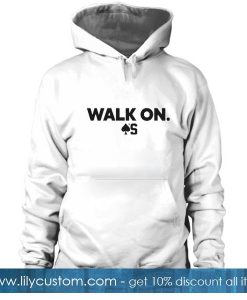 Walk On Hoodie