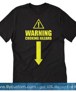 Warning choking hazard T-Shirt