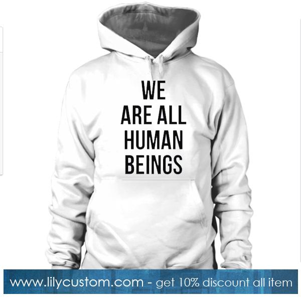 We Are All Human Beings Hoodie