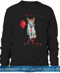 We all Meow down here Kitten Sweatshirt