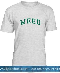 Weed Font T Shirt