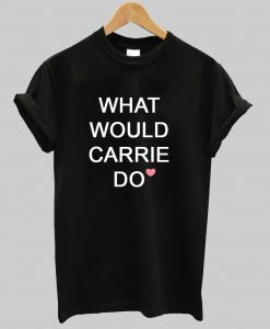 What Would Carrie Do T-Shirt