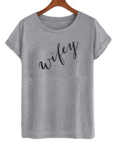 Wifey shirt