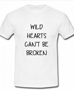 Wild hearts can't be broken T Shirt