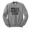 World's Okayest Sister sweatshirt