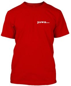 Yawn tshirt