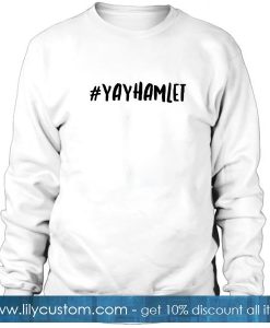 YayHamlet Font Sweatshirt