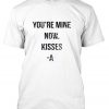 You're mine now tshirt
