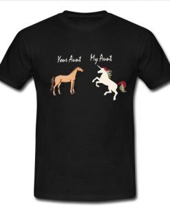 Your Aunt My Aunt Horse Unicorn  T shirt  SU