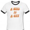 a girl is a gun ringtshirt
