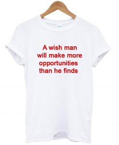 a wish man will make more tshirt