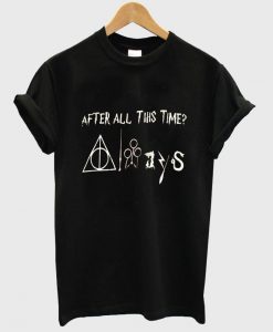 after all this time t shirt