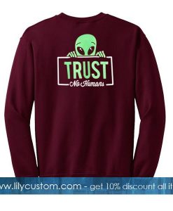 alien trust no human sweatshirt back