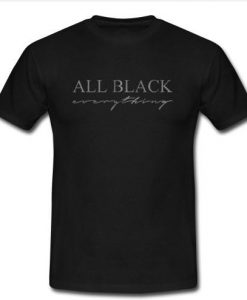 all black everything t shirt