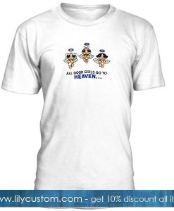 all good girls go to heaven T-shirt