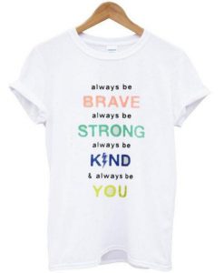 always be brave tshirt  SU