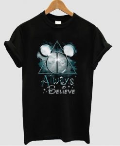 always believe t shirt