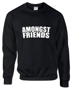 amongst friends Unisex Sweatshirts