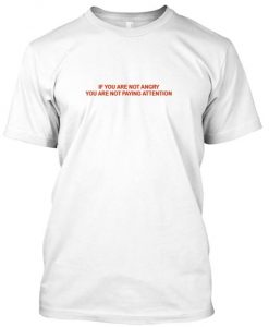 angry paying attention tshirt