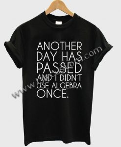 another day has passed T Shirt Ez025