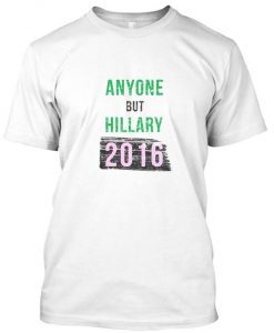 anyone but hillary 2016 tshirt