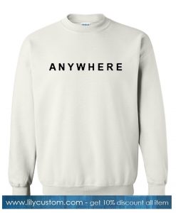 anywhere Sweatshirt