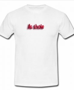 as shole t shirt