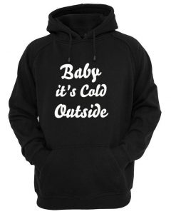 baby its outside hoodie