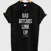 bad bitches link up shirt