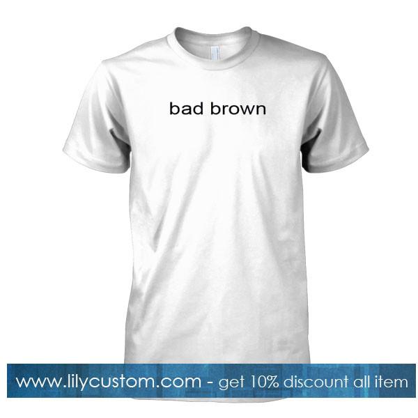 bad brown t shirt
