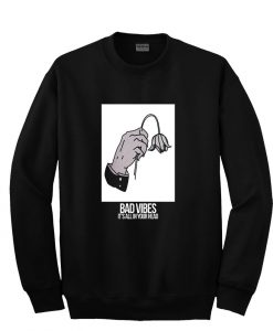 bad vibes its all in your head sweatshirt back