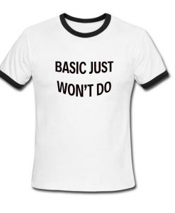 basic just won't do ringer t shirt