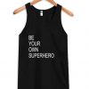 be your own superhero tanktop