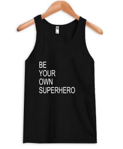 be your own superhero tanktop