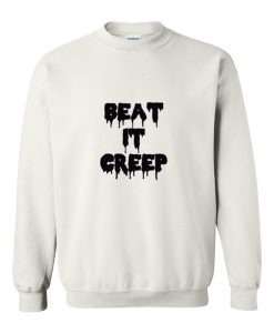 beat it creep sweatshirt